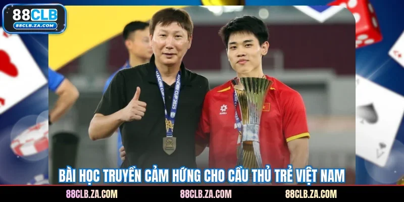 Bài học truyền cảm hứng cho cầu thủ trẻ Việt Nam