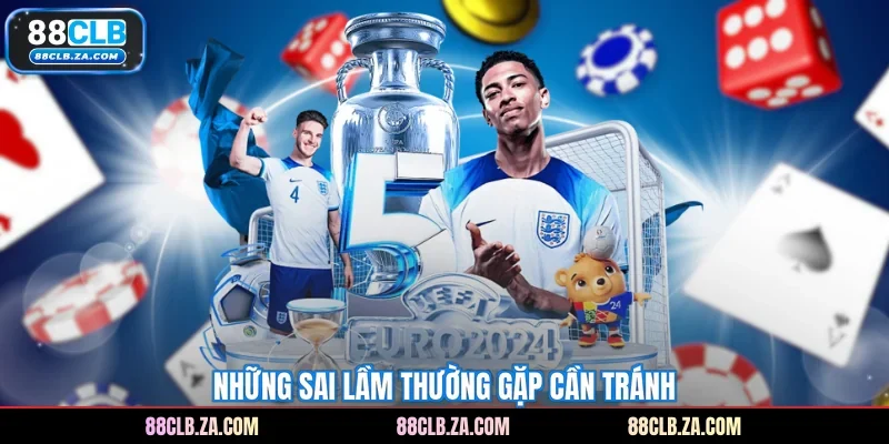 Những sai lầm thường gặp cần tránh