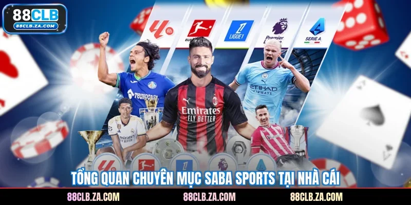 Tổng quan chuyên mục Saba Sports tại nhà cái