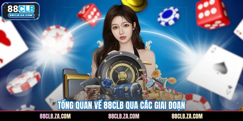 Tổng quan về 88CLB qua các giai đoạn